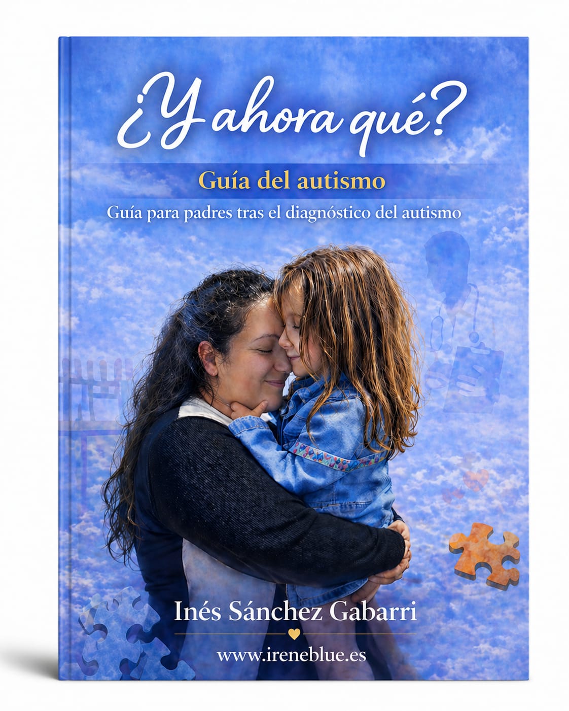 LIBRO ¿ Y AHORA QUE ? GUIA PARA PADRES TRAS EL DIAGNOSTICO DEL AUTISMO